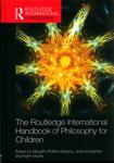 The Routledge International Handbook of Philosophy for Children by Maughn R. Gregory, Joanna Haynes, and Karin Murris