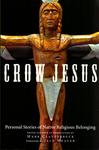 Crow Jesus : Personal Stories of Native Religious Belonging by Mark Clatterbuck