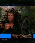 Classical Myth and Film in the New Millennium by Patricia Salzman-Mitchell and Jean Alvares