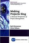 Making Projects Sing : A Musical Perspective of Project Management by Raji Sivaraman and Chris Wilson