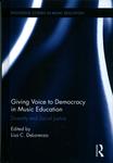 Giving Voice to Democracy in Music Education : Diversity and Social Justice