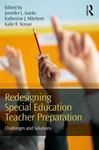 Redesigning Special Education Teacher Preparation : Challenges and Solutions by Jennifer L. Goeke, Katherine J. Mitchem, and Kalie R. Kossar