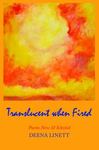 Translucent When Fired : Poems New & Selected by Deena Linett