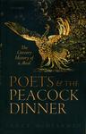 Poets & the Peacock Dinner : The Literary History of a Meal