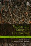 Values and Ethics in Counseling : Real-Life Ethical Decision Making by Dana Heller Levitt and Holly J. Hartwig Moorhead