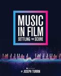 Music in Film : Settling the Score by Joseph E. Turrin