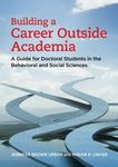 Building a Career Outside Academia : A Guide for Doctoral Students in the Behavioral and Social Sciences