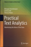 Practical Text Analytics : Maximizing the Value of Text Data by Murugan Anandarajan, Chelsey Hill, and Thomas Nolan