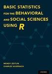Basic Statistics for the Behavioral and Social Sciences Using R by Wendy Zeitlin and Charles Auerbach