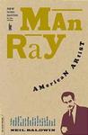 Man Ray : American Artist by Neil Baldwin