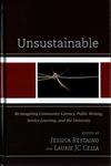Unsustainable : Re-imagining Community Literacy, Public Writing, Service-Learning and the University by Jessica Restaino and Laurie JC Cella