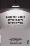 Evidence-Based Investigative Interviewing : Applying Cognitive Principles by Jason J. Dickinson, Nadja Schreiber Compo, Rolando N. Carol, Bennett L. Schwartz, and Michelle R. McCauley