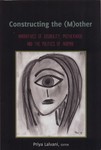 Constructing the (M)other : Narratives of Disability, Motherhood, and the Politics of Normal by Priya Lalvani