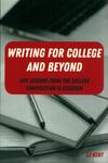 Writing for College and Beyond : Life Lessons from the College Composition Classroom by Charlotte Kent
