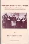 Demons, Saints & Patriots : Catholic Visions of Native America Through the Indian Sentinel, 1902-1962 by Mark Clatterbuck