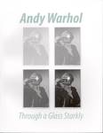 Andy Warhol : Through a Glass Starkly : September 8-December 12, 2009 by Andy Warhol, William V. Ganis, and George Segal Gallery