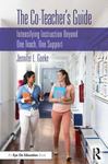 The Co-Teacher's Guide : Intensifying Instruction Beyond One Teach, One Support by Jennifer L. Goeke
