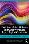 Essentials of Job Attitudes and Other Workplace Psychological Constructs by Valerie I. Sessa and Nathan A. Bowling