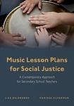 Music Lesson Plans for Social Justice : A Contemporary Approach for Secondary School Teachers by Lisa C. DeLorenzo and Marissa Silverman
