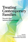 Treating Contemporary Families : Toward a More Inclusive Clinical Practice by Scott Browning and Brad van Eeden-Moorefield