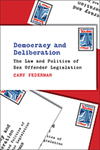 Democracy and Deliberation : The Law and Politics of Sex Offender Legislation by Cary Federman