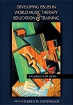 Developing Issues in World Music Therapy Education and Training : A Plurality of Views by Karen D. Goodman