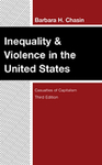 Inequality and Violence in the United States : Casualties of Capitalism by Barbara H. Chasin