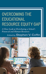 Overcoming the Educational Resource Equity Gap : A Close Look at Distributing a School's Financial and Human Resources