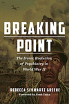 Breaking Point : The Ironic Evolution of Psychiatry in World War II by Rebecca Schwartz Greene