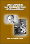 Stalin Exonerated : Fact-Checking the Death of Solomon Mikhoels by Grover Furr and Vladimir Bobrov