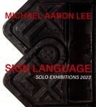 Sign Language : Solo Exhibitions 2023 by Michael Aaron Lee