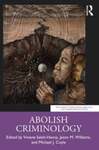 Abolish Criminology by Viviane Saleh-Hanna, Jason M. Williams, and Michael J. Coyle