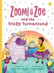 Zoomi & Zoe and the Tricky Turnaround by Corey Ann Haydu and Anne Appert
