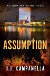 Assumption: An Eddy Bratenahl Novel by James Campanella