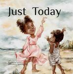 Just Today by Karena Turner