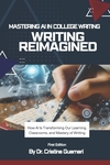 Writing Reimagined: Mastering AI in College Writing by Cristina Guarneri