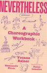 Nevertheless: A Choreographic Workbook by Yvonne Rainer, Emmanuele Phuon, and Pascal Lemaître