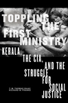 Toppling the First Ministry: Kerala, the CIA, and the Struggle for Social Justice by T. M. Thomas Isaac and Richard W. Franke