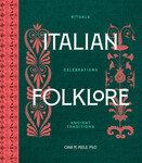 Italian Folklore: Rituals, Celebrations, Ancient Traditions