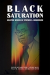 Black saturation: selected works of Stephen E. Henderson by Hazel Arnett Ervin, E. Ethelbert Miller, Phillip M. Richards, and Emily Ruth Rutter