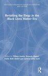 Revisiting the Elegy in the Black Lives Matter Era by Tiffany Austin, Sequoia Maner, Emily Ruth Rutter, and darlene anita scott