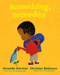 Something, Someday (2023) by Amanda Gorman by Maughn Gregory