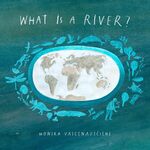 <em>What is a River?</em> (2021) by Monika Vaicenavičiene by Maughn Rollins Gregory