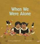 <em>When We Are Alone</em> (2016) by David A. Robertson by Maughn Rollins Gregory