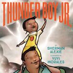 <em>Thunder Boy Jr.</em> (2016) by Sherman Alexie