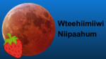 Month 06 - Wteehiimiiwi Niipaahum - Strawberry Moon by Nikole Pecore