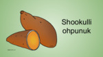 Shookulli ohpunuk - Sweet Potatoes by Nikole Pecore